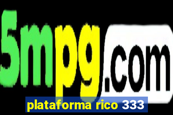 plataforma rico 333